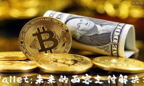 
tpWallet：未来的面容支付解决方案